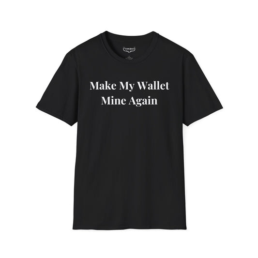 Make My Wallet Mine Again T-Shirt