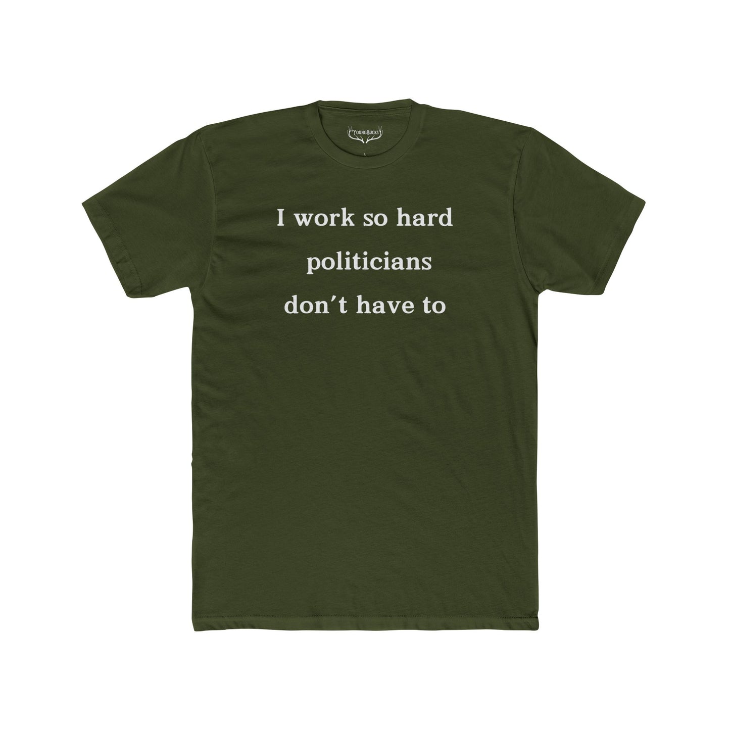 I Work Hard So Politicians Don’t Have To - Funny Anti-Tax T-Shirt